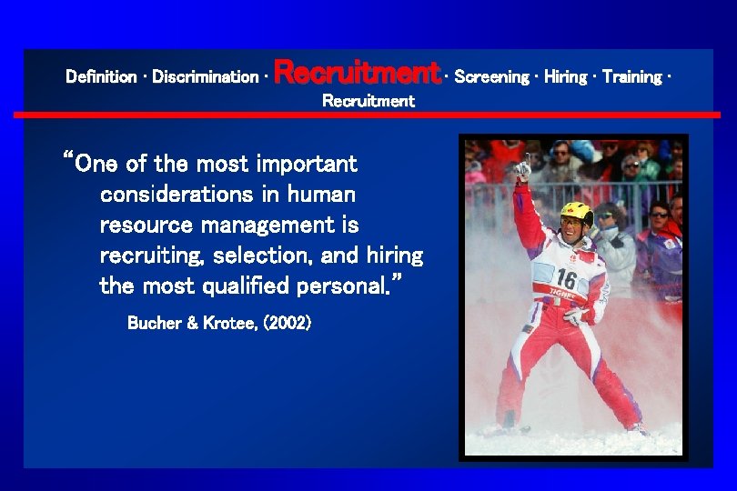 Definition ∙ Discrimination ∙ Recruitment ∙ Screening ∙ Hiring ∙ Training ∙ Recruitment “One Definition ∙ Discrimination ∙ Recruitment ∙ Screening ∙ Hiring ∙ Training ∙ Recruitment “One
