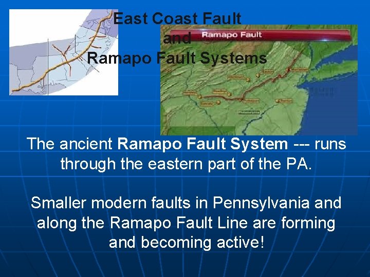 East Coast Fault and Ramapo Fault Systems The ancient Ramapo Fault System --- runs East Coast Fault and Ramapo Fault Systems The ancient Ramapo Fault System --- runs