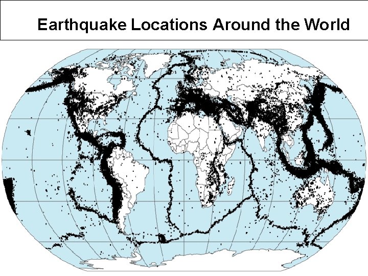 Earthquake Locations Around the World Earthquake Locations Around the World