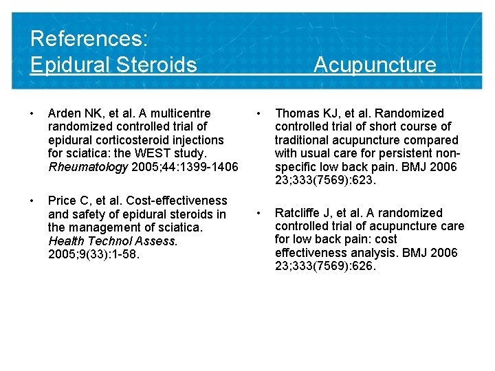 References: Epidural Steroids • Arden NK, et al. A multicentre randomized controlled trial of