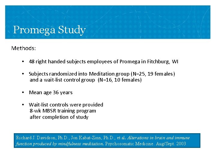 Promega Study Methods: • 48 right handed subjects employees of Promega in Fitchburg, WI