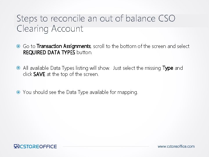 Steps to reconcile an out of balance CSO Clearing Account Go to Transaction Assignments,