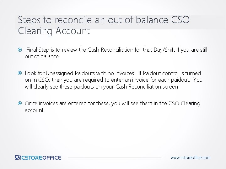 Steps to reconcile an out of balance CSO Clearing Account Final Step is to