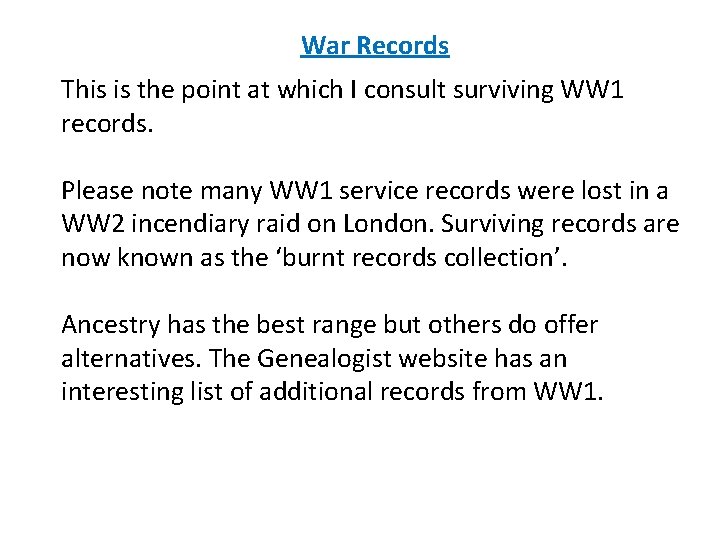 War Records This is the point at which I consult surviving WW 1 records. War Records This is the point at which I consult surviving WW 1 records.