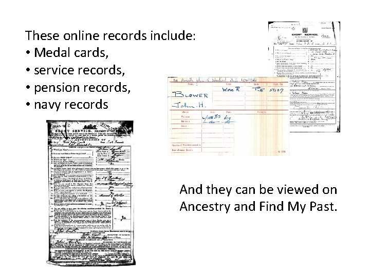 These online records include: • Medal cards, • service records, • pension records, • These online records include: • Medal cards, • service records, • pension records, •