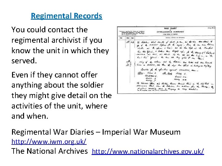 Regimental Records You could contact the regimental archivist if you know the unit in Regimental Records You could contact the regimental archivist if you know the unit in