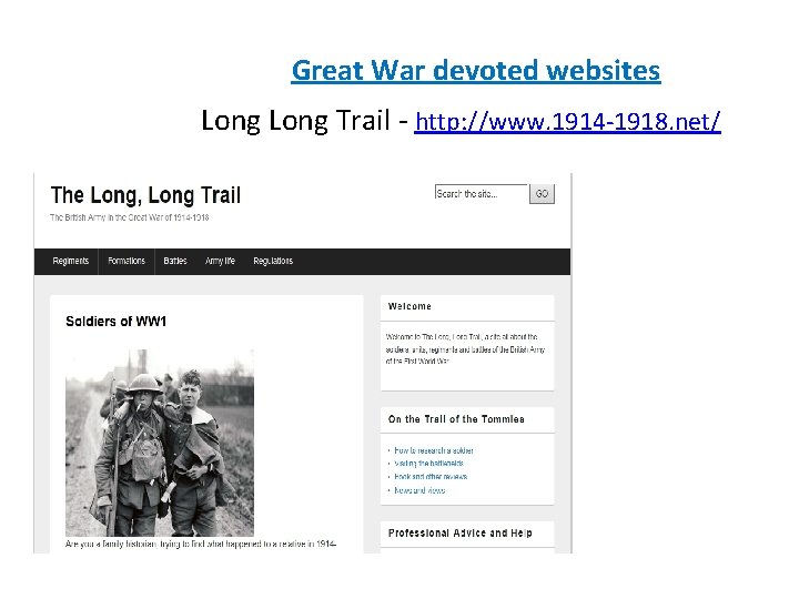 Great War devoted websites Long Trail - http: //www. 1914 -1918. net/ Great War devoted websites Long Trail - http: //www. 1914 -1918. net/