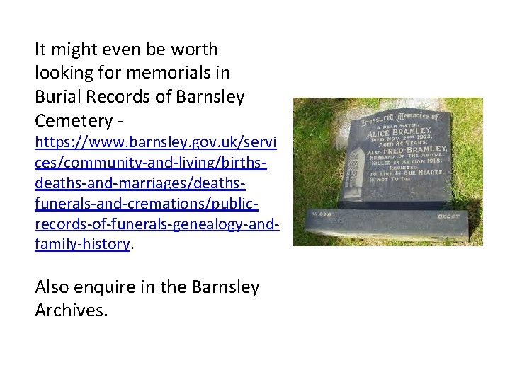 It might even be worth looking for memorials in Burial Records of Barnsley Cemetery It might even be worth looking for memorials in Burial Records of Barnsley Cemetery