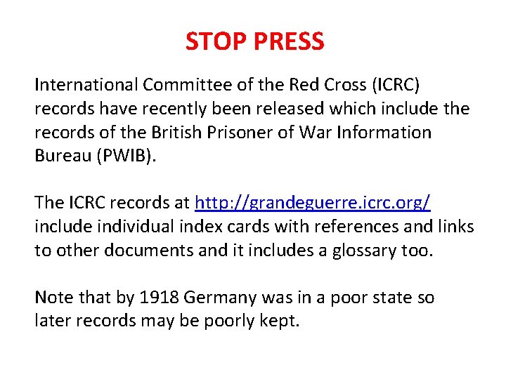 STOP PRESS International Committee of the Red Cross (ICRC) records have recently been released STOP PRESS International Committee of the Red Cross (ICRC) records have recently been released
