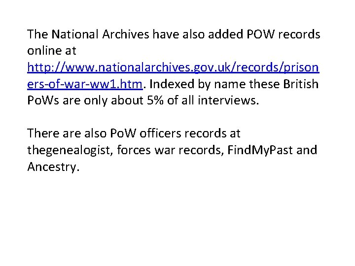 The National Archives have also added POW records online at http: //www. nationalarchives. gov. The National Archives have also added POW records online at http: //www. nationalarchives. gov.