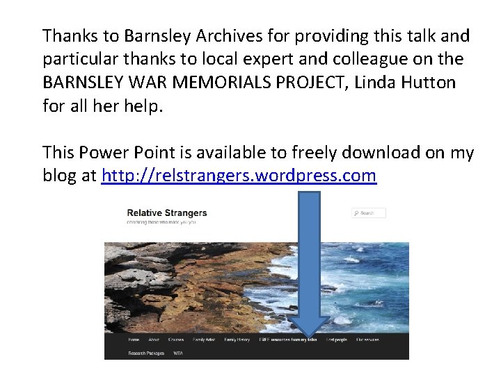 Thanks to Barnsley Archives for providing this talk and particular thanks to local expert Thanks to Barnsley Archives for providing this talk and particular thanks to local expert
