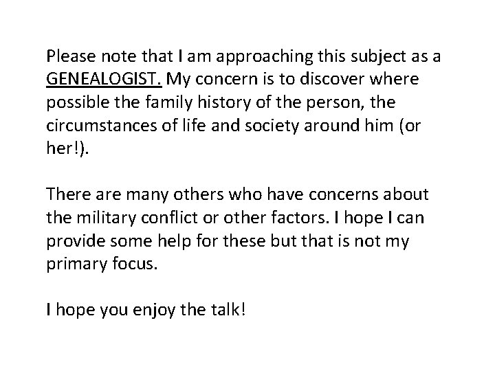 Please note that I am approaching this subject as a GENEALOGIST. My concern is Please note that I am approaching this subject as a GENEALOGIST. My concern is