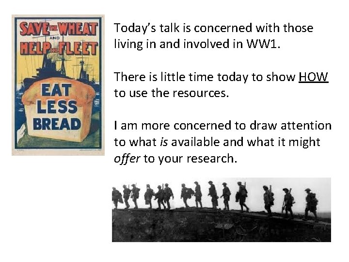 Today’s talk is concerned with those living in and involved in WW 1. There Today’s talk is concerned with those living in and involved in WW 1. There