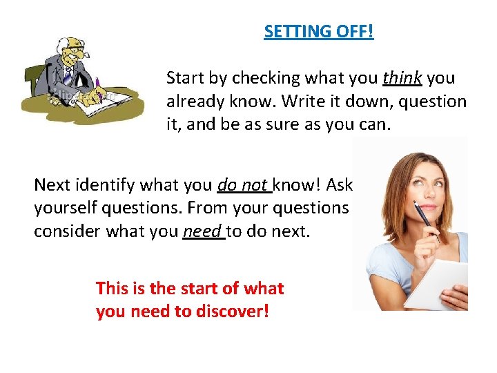 SETTING OFF! Start by checking what you think you already know. Write it down, SETTING OFF! Start by checking what you think you already know. Write it down,