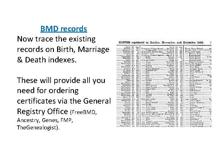 BMD records Now trace the existing records on Birth, Marriage & Death indexes. These BMD records Now trace the existing records on Birth, Marriage & Death indexes. These