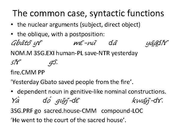 The common case, syntactic functions • the nuclear arguments (subject, direct object) • the