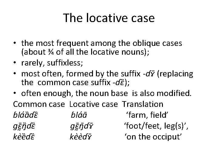The locative case • the most frequent among the oblique cases (about ¾ of