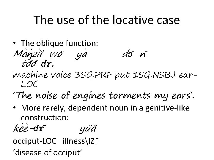 The use of the locative case • The oblique function: Ma ŋ zi i