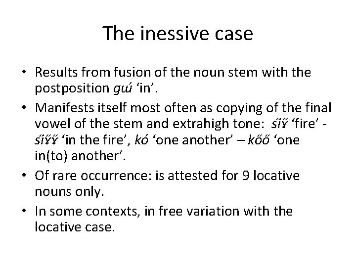 The inessive case • Results from fusion of the noun stem with the postposition