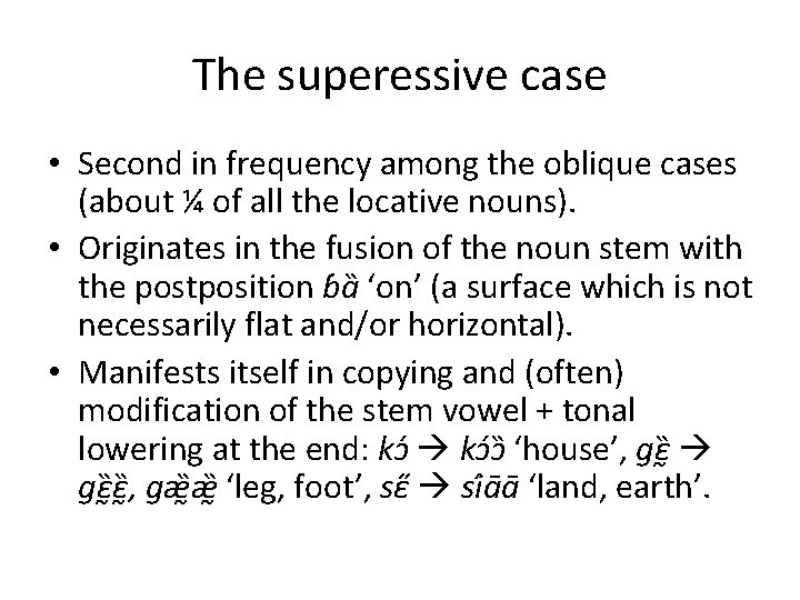 The superessive case • Second in frequency among the oblique cases (about ¼ of