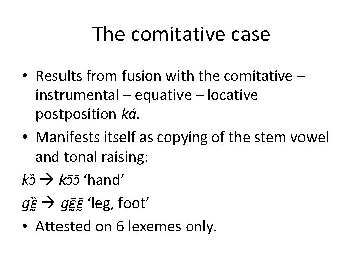The comitative case • Results from fusion with the comitative – instrumental – equative