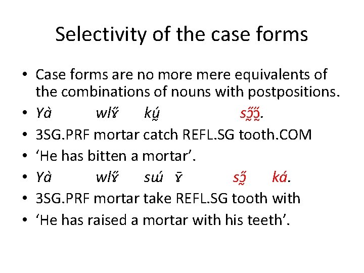 Selectivity of the case forms • Case forms are no more mere equivalents of