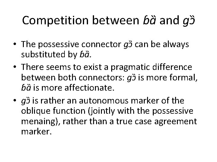 Competition between ɓa and gɔ • The possessive connector gɔ can be always substituted