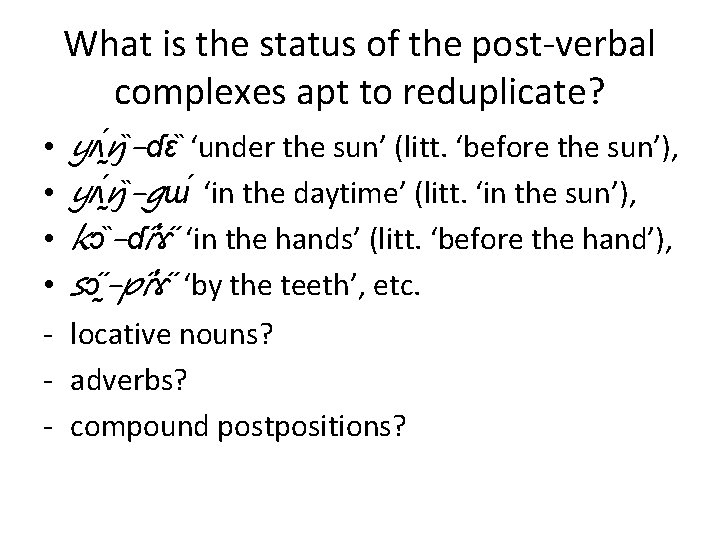 What is the status of the post-verbal complexes apt to reduplicate? • • -