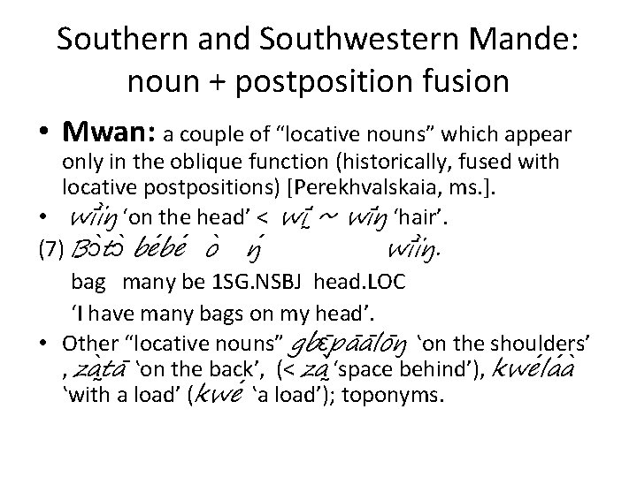 Southern and Southwestern Mande: noun + postposition fusion • Mwan: a couple of “locative