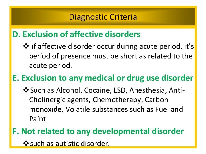 Diagnostic Criteria D. Exclusion of affective disorders v if affective disorder occur during acute