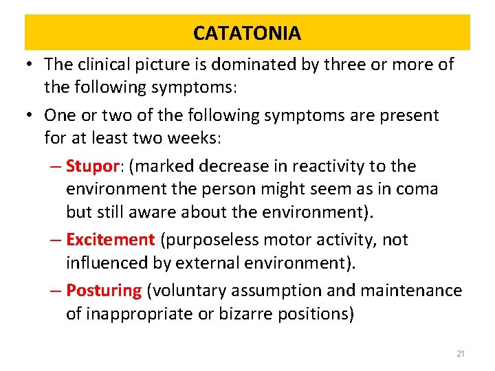 CATATONIA • The clinical picture is dominated by three or more of the following