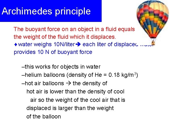 Archimedes principle The buoyant force on an object in a fluid equals the weight