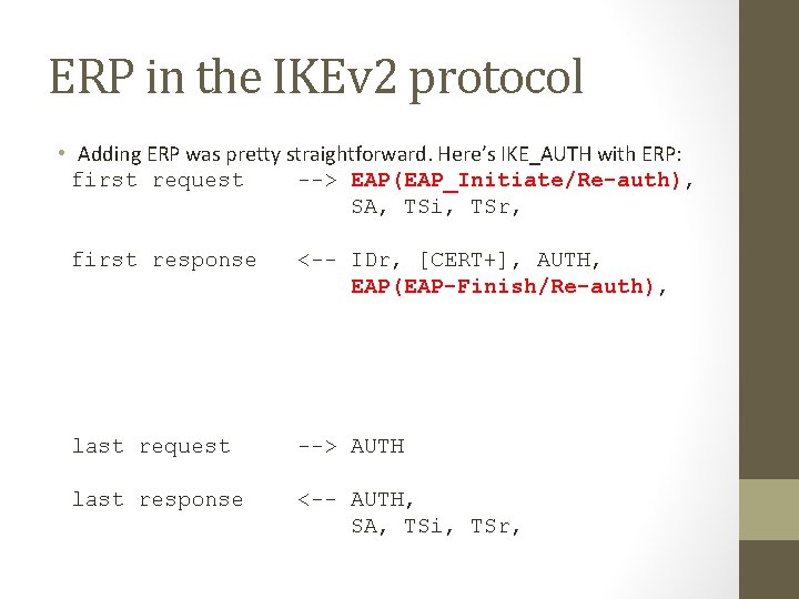 ERP in the IKEv 2 protocol • Adding ERP was pretty straightforward. Here’s IKE_AUTH