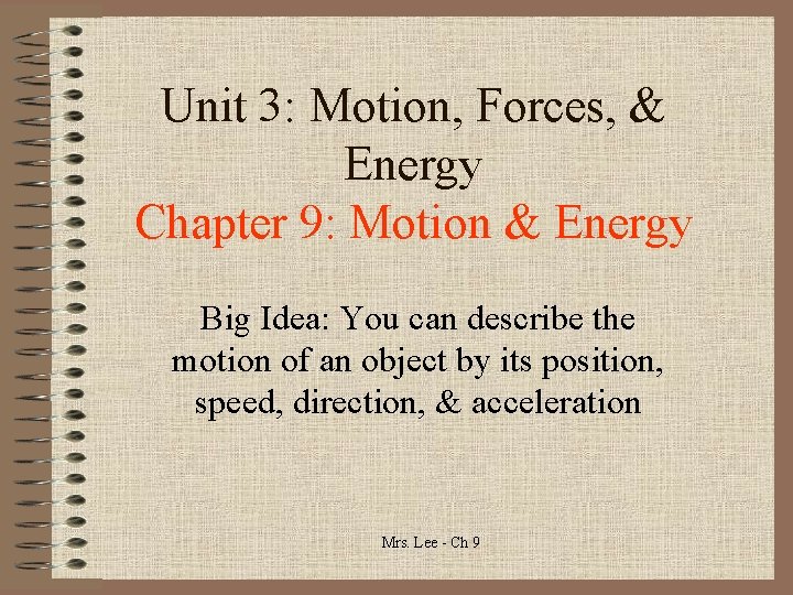 Unit 3: Motion, Forces, & Energy Chapter 9: Motion & Energy Big Idea: You