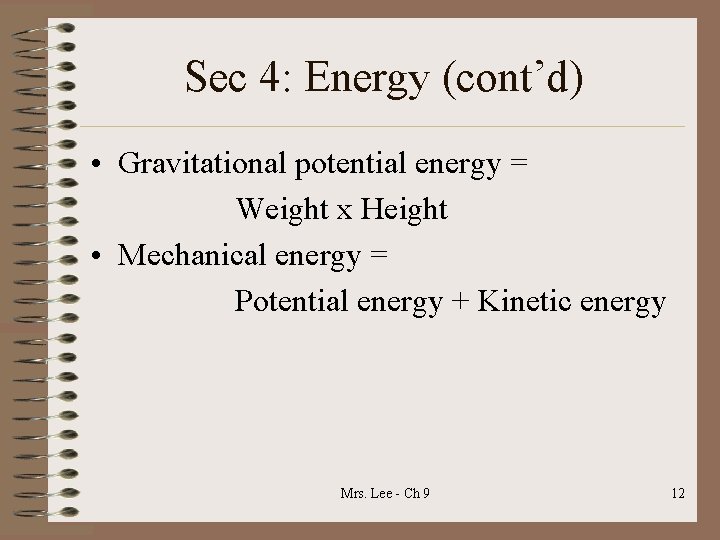 Sec 4: Energy (cont’d) • Gravitational potential energy = Weight x Height • Mechanical