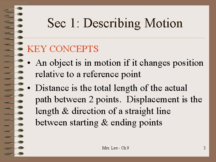 Sec 1: Describing Motion KEY CONCEPTS • An object is in motion if it