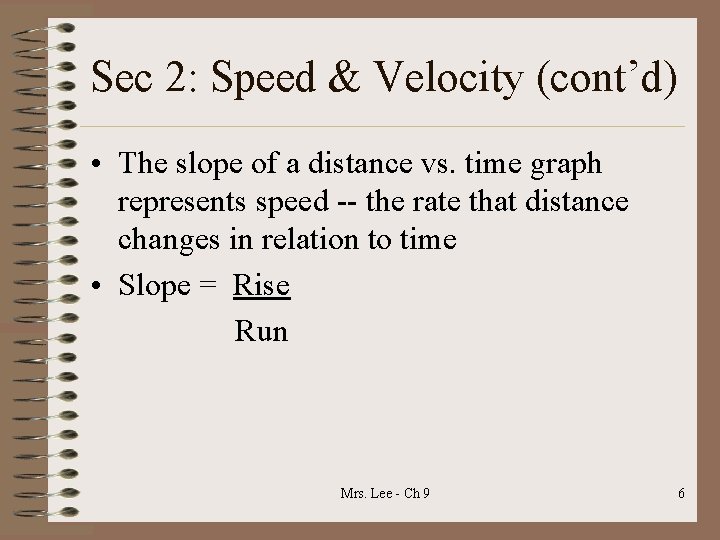 Sec 2: Speed & Velocity (cont’d) • The slope of a distance vs. time