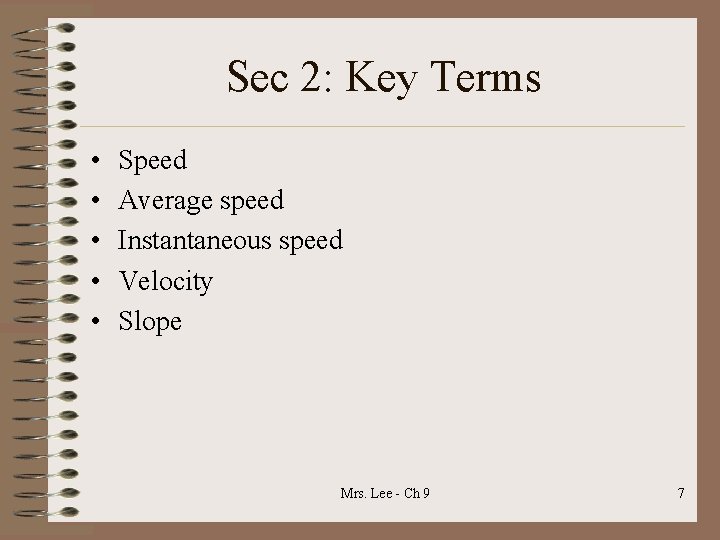 Sec 2: Key Terms • • • Speed Average speed Instantaneous speed Velocity Slope