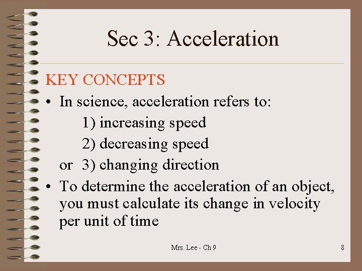 Sec 3: Acceleration KEY CONCEPTS • In science, acceleration refers to: 1) increasing speed