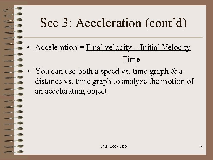 Sec 3: Acceleration (cont’d) • Acceleration = Final velocity – Initial Velocity Time •