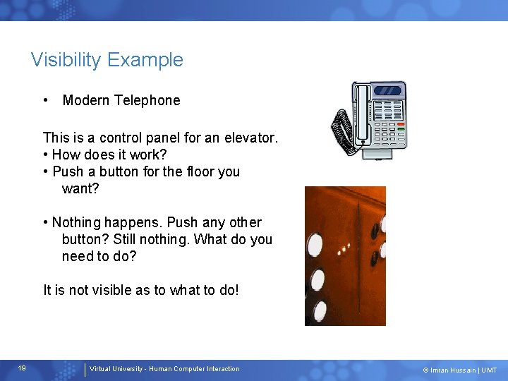 Visibility Example • Modern Telephone This is a control panel for an elevator. •