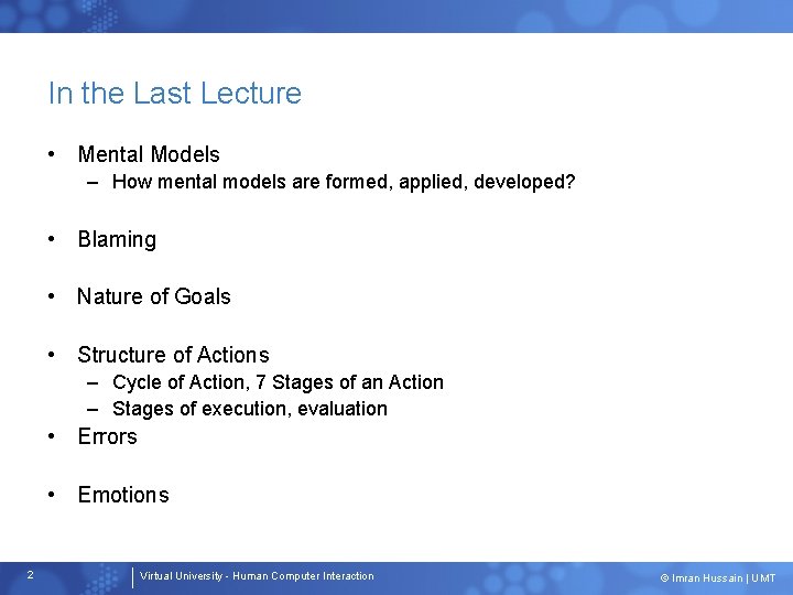 In the Last Lecture • Mental Models – How mental models are formed, applied,