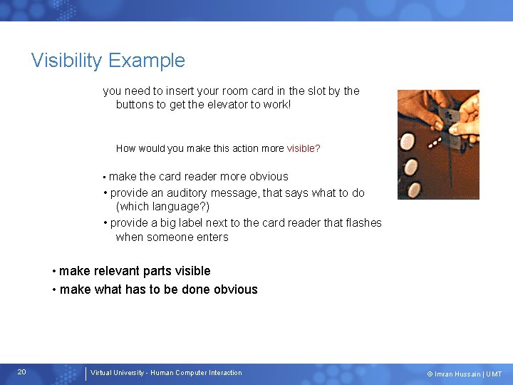 Visibility Example you need to insert your room card in the slot by the