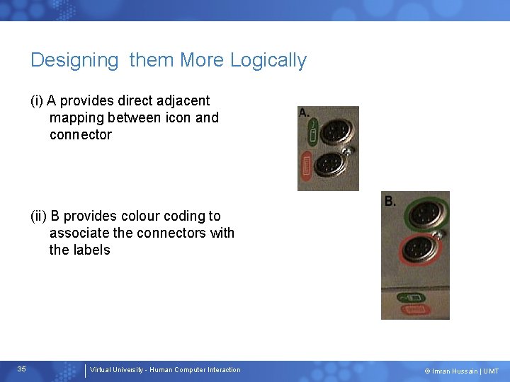 Designing them More Logically (i) A provides direct adjacent mapping between icon and connector