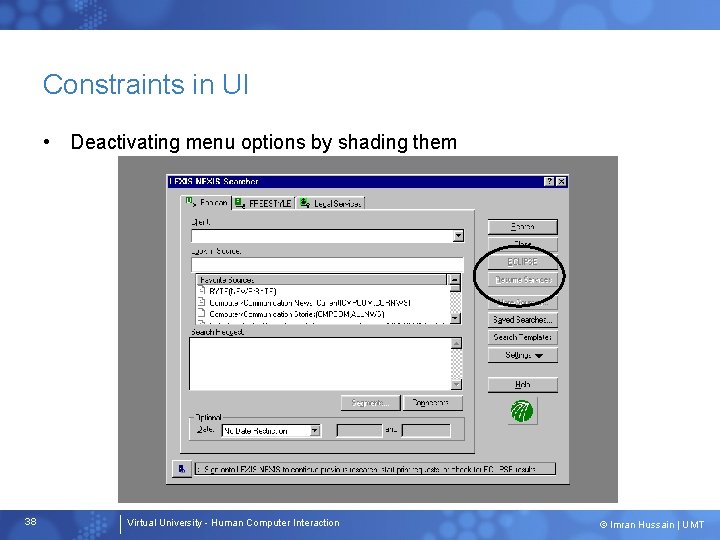 Constraints in UI • Deactivating menu options by shading them 38 Virtual University -