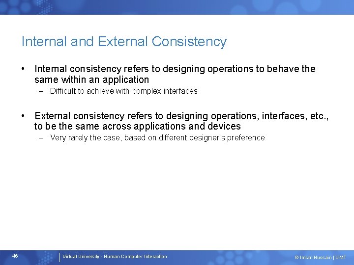 Internal and External Consistency • Internal consistency refers to designing operations to behave the