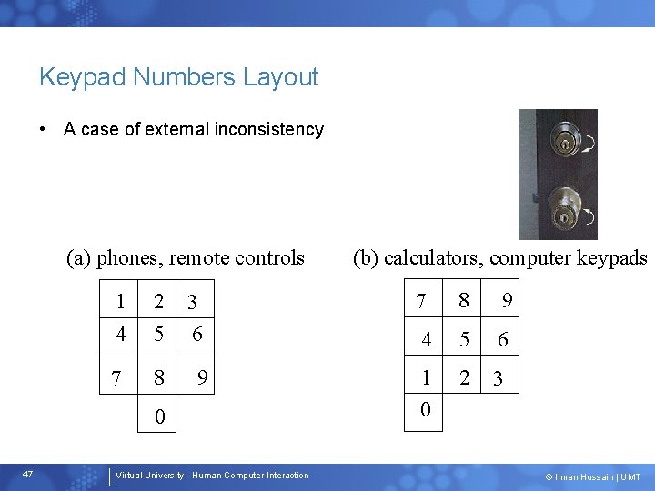 Keypad Numbers Layout • A case of external inconsistency (a) phones, remote controls 1