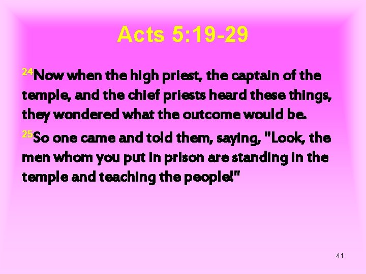 Acts 5: 19 -29 24 Now when the high priest, the captain of the