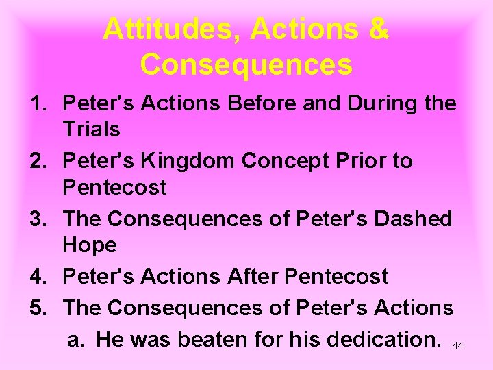 Attitudes, Actions & Consequences 1. Peter's Actions Before and During the Trials 2. Peter's