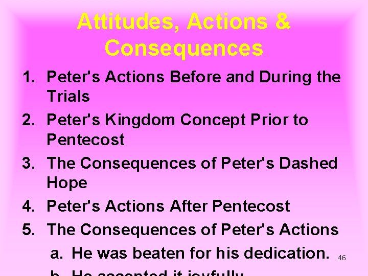 Attitudes, Actions & Consequences 1. Peter's Actions Before and During the Trials 2. Peter's